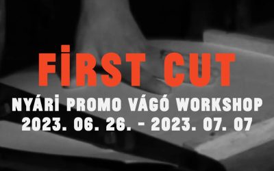 FIRST CUT* nyári promo vágó workshop