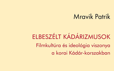 Könyvbemutató – Mravik Patrik: Elbeszélt kádárizmusok – január 23.
